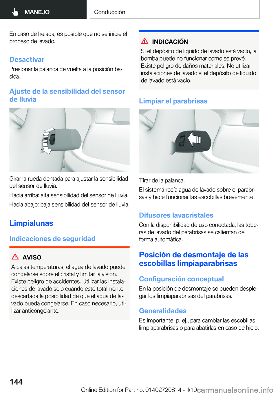 BMW X4 2019  Manuales de Empleo (in Spanish) �E�n��c�a�s�o��d�e��h�e�l�a�d�a�,��e�s��p�o�s�i�b�l�e��q�u�e��n�o��s�e��i�n�i�c�i�e��e�l�p�r�o�c�e�s�o��d�e��l�a�v�a�d�o�.
�D�e�s�a�c�t�i�v�a�r
�P�r�e�s�i�o�n�a�r��l�a��p�a�l�a�n�c�a��d