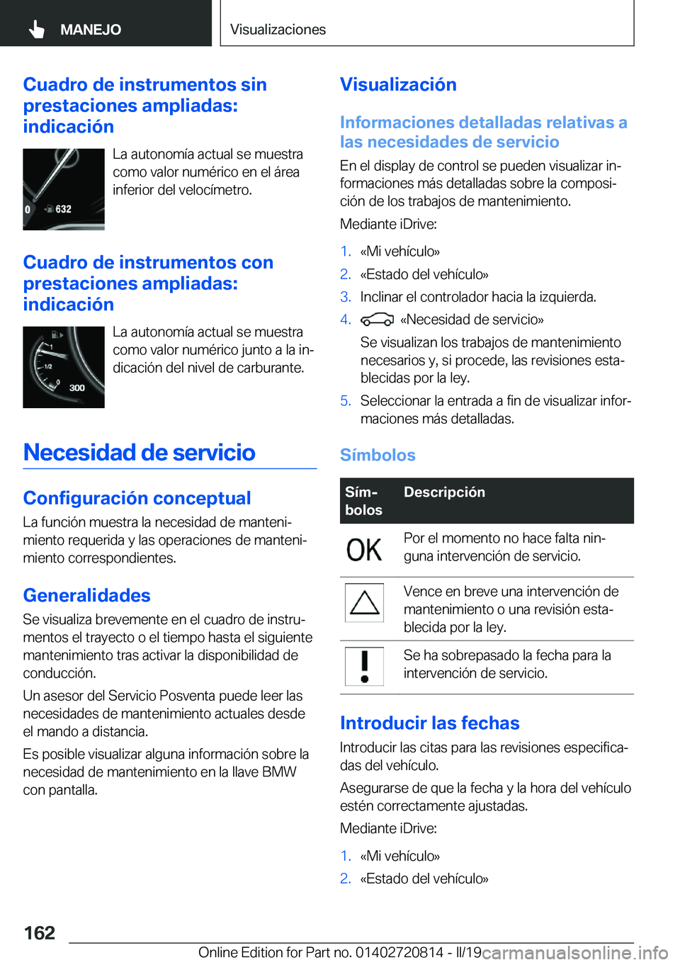 BMW X4 2019  Manuales de Empleo (in Spanish) �C�u�a�d�r�o��d�e��i�n�s�t�r�u�m�e�n�t�o�s��s�i�n
�p�r�e�s�t�a�c�i�o�n�e�s��a�m�p�l�i�a�d�a�s�:
�i�n�d�i�c�a�c�i�