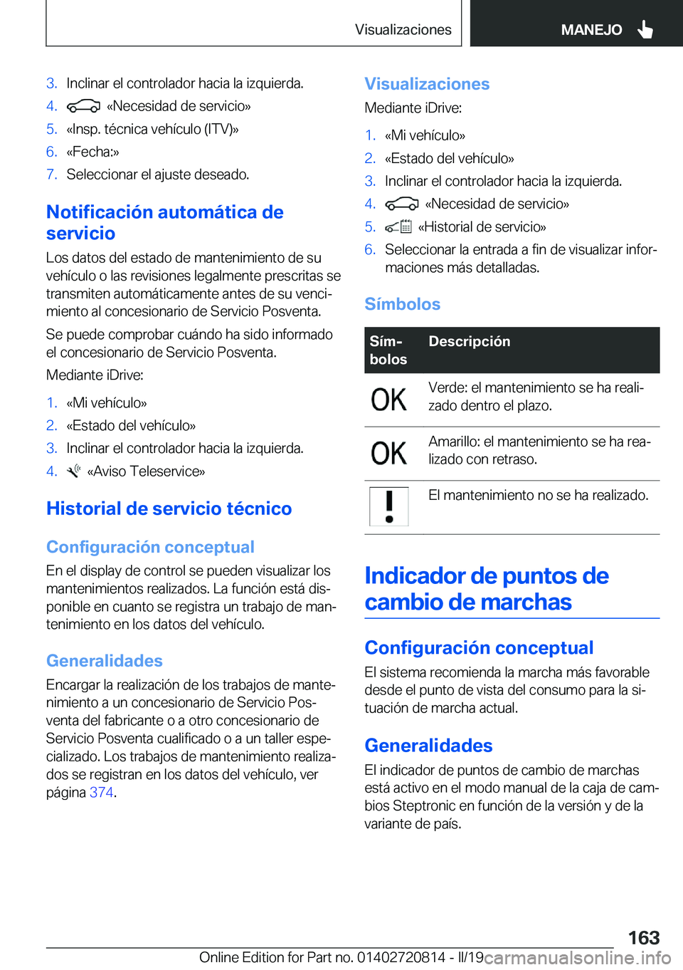 BMW X4 2019  Manuales de Empleo (in Spanish) �3�.�I�n�c�l�i�n�a�r��e�l��c�o�n�t�r�o�l�a�d�o�r��h�a�c�i�a��l�a��i�z�q�u�i�e�r�d�a�.�4�.���«�N�e�c�e�s�i�d�a�d��d�e��s�e�r�v�i�c�i�o�{�5�.�«�I�n�s�p�.��t�