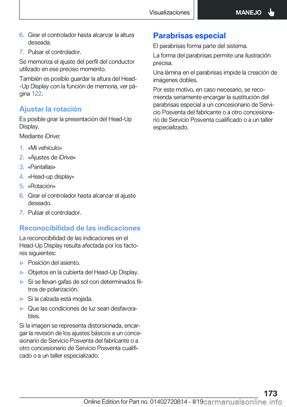 BMW X4 2019  Manuales de Empleo (in Spanish) �6�.�G�i�r�a�r��e�l��c�o�n�t�r�o�l�a�d�o�r��h�a�s�t�a��a�l�c�a�n�z�a�r��l�a��a�l�t�u�r�a
�d�e�s�e�a�d�a�.�7�.�P�u�l�s�a�r��e�l��c�o�n�t�r�o�l�a�d�o�r�.
�S�e��m�e�m�o�r�i�z�a��e�l��a�j�u�s�t