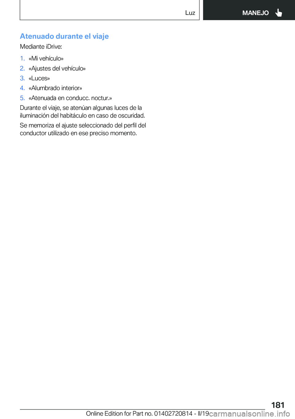 BMW X4 2019  Manuales de Empleo (in Spanish) �A�t�e�n�u�a�d�o��d�u�r�a�n�t�e��e�l��v�i�a�j�e
�M�e�d�i�a�n�t�e��i�D�r�i�v�e�:�1�.�«�M�i��v�e�h�