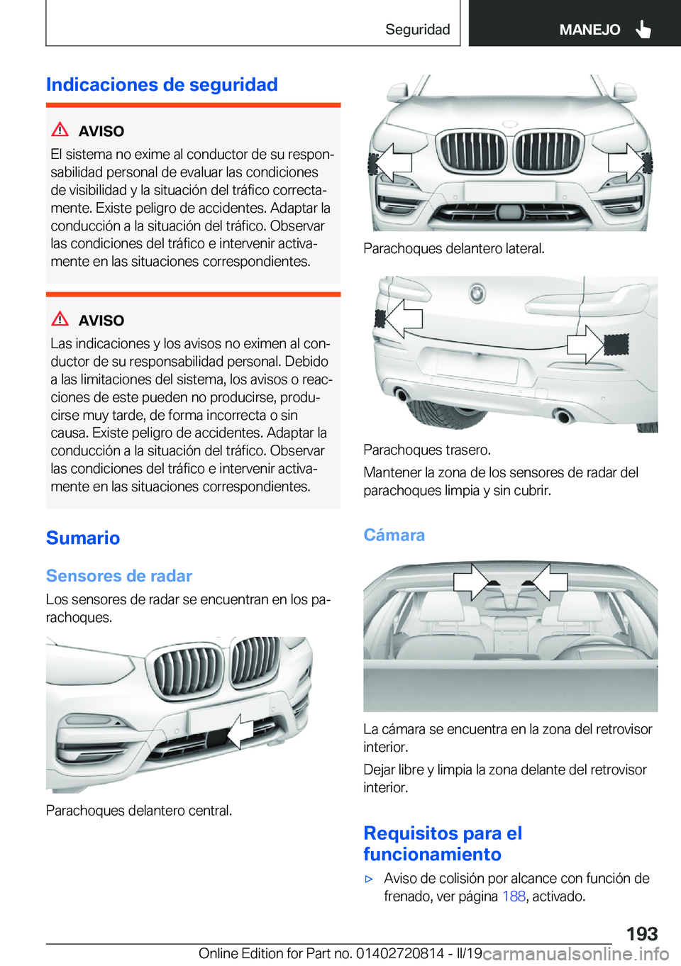 BMW X4 2019  Manuales de Empleo (in Spanish) �I�n�d�i�c�a�c�i�o�n�e�s��d�e��s�e�g�u�r�i�d�a�d
�A�V�I�S�O
�E�l��s�i�s�t�e�m�a��n�o��e�x�i�m�e��a�l��c�o�n�d�u�c�t�o�r��d�e��s�u��r�e�s�p�o�nª
�s�a�b�i�l�i�d�a�d��p�e�r�s�o�n�a�l��d�e�