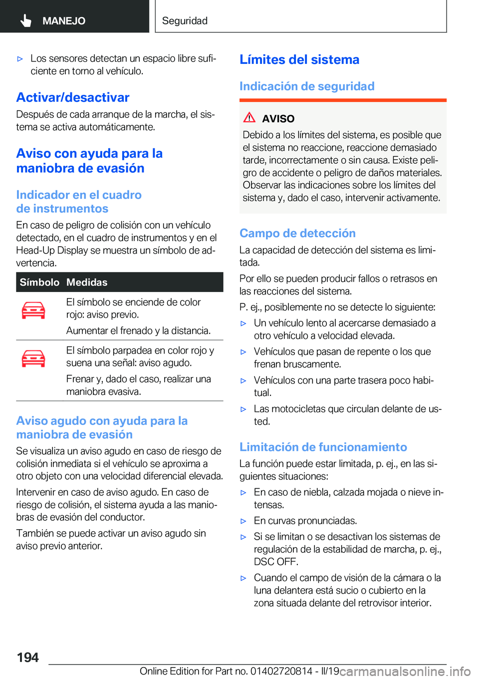 BMW X4 2019  Manuales de Empleo (in Spanish) x�L�o�s��s�e�n�s�o�r�e�s��d�e�t�e�c�t�a�n��u�n��e�s�p�a�c�i�o��l�i�b�r�e��s�u�f�iª�c�i�e�n�t�e��e�n��t�o�r�n�o��a�l��v�e�h�