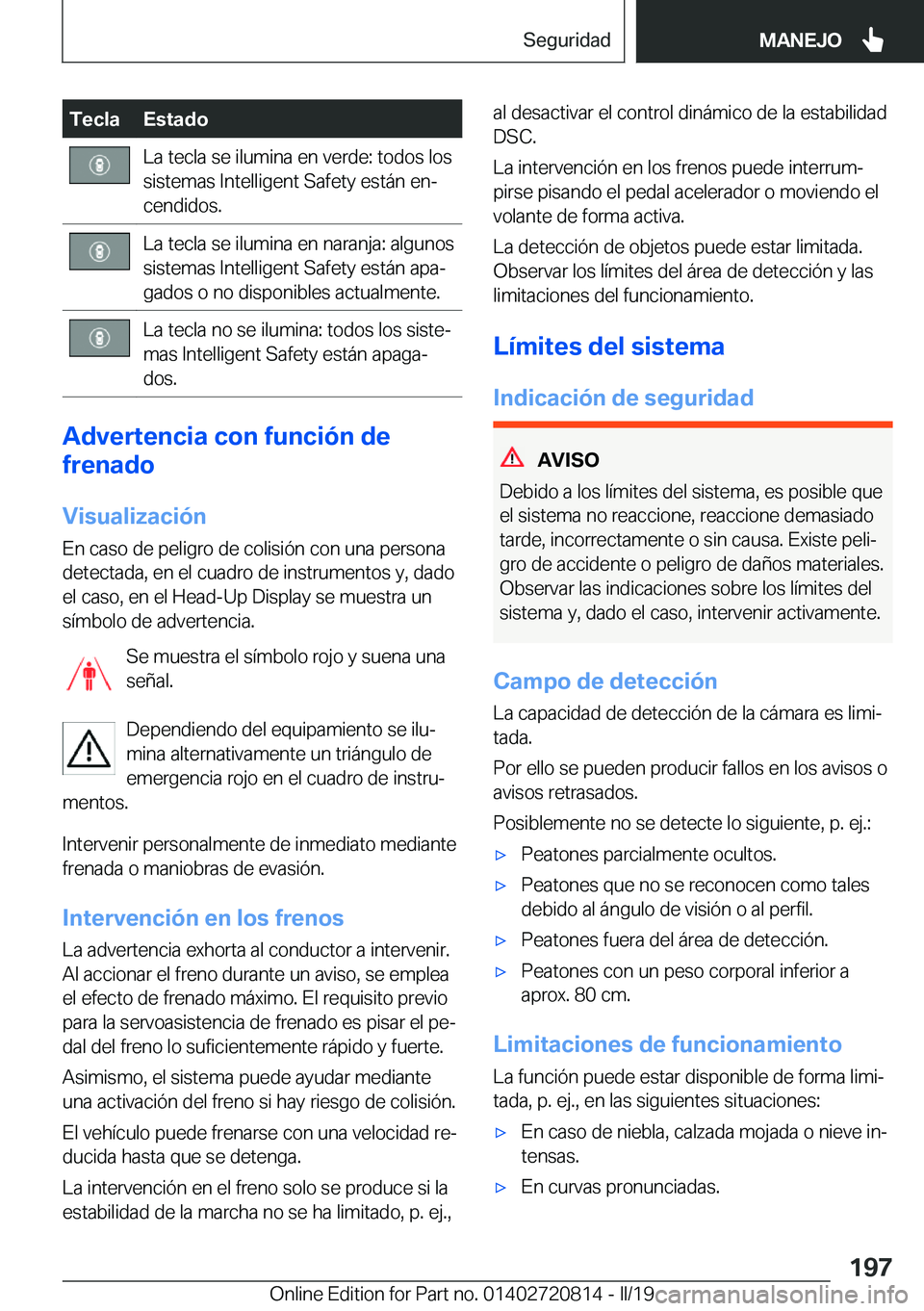 BMW X4 2019  Manuales de Empleo (in Spanish) �T�e�c�l�a�E�s�t�a�d�o�L�a��t�e�c�l�a��s�e��i�l�u�m�i�n�a��e�n��v�e�r�d�e�:��t�o�d�o�s��l�o�s�s�i�s�t�e�m�a�s��I�n�t�e�l�l�i�g�e�n�t��S�a�f�e�t�y��e�s�t�