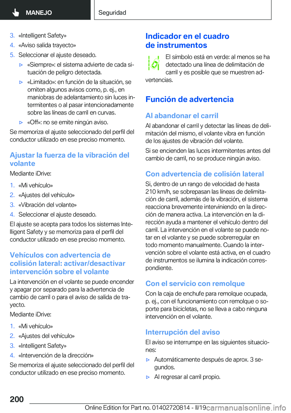 BMW X4 2019  Manuales de Empleo (in Spanish) �3�.�«�I�n�t�e�l�l�i�g�e�n�t��S�a�f�e�t�y�{�4�.�«�A�v�i�s�o��s�a�l�i�d�a��t�r�a�y�e�c�t�o�{�5�.�S�e�l�e�c�c�i�o�n�a�r��e�l��a�j�u�s�t�e��d�e�s�e�a�d�o�.x�«�S�i�e�m�p�r�e�{�:��e�l��s�i�s�t�