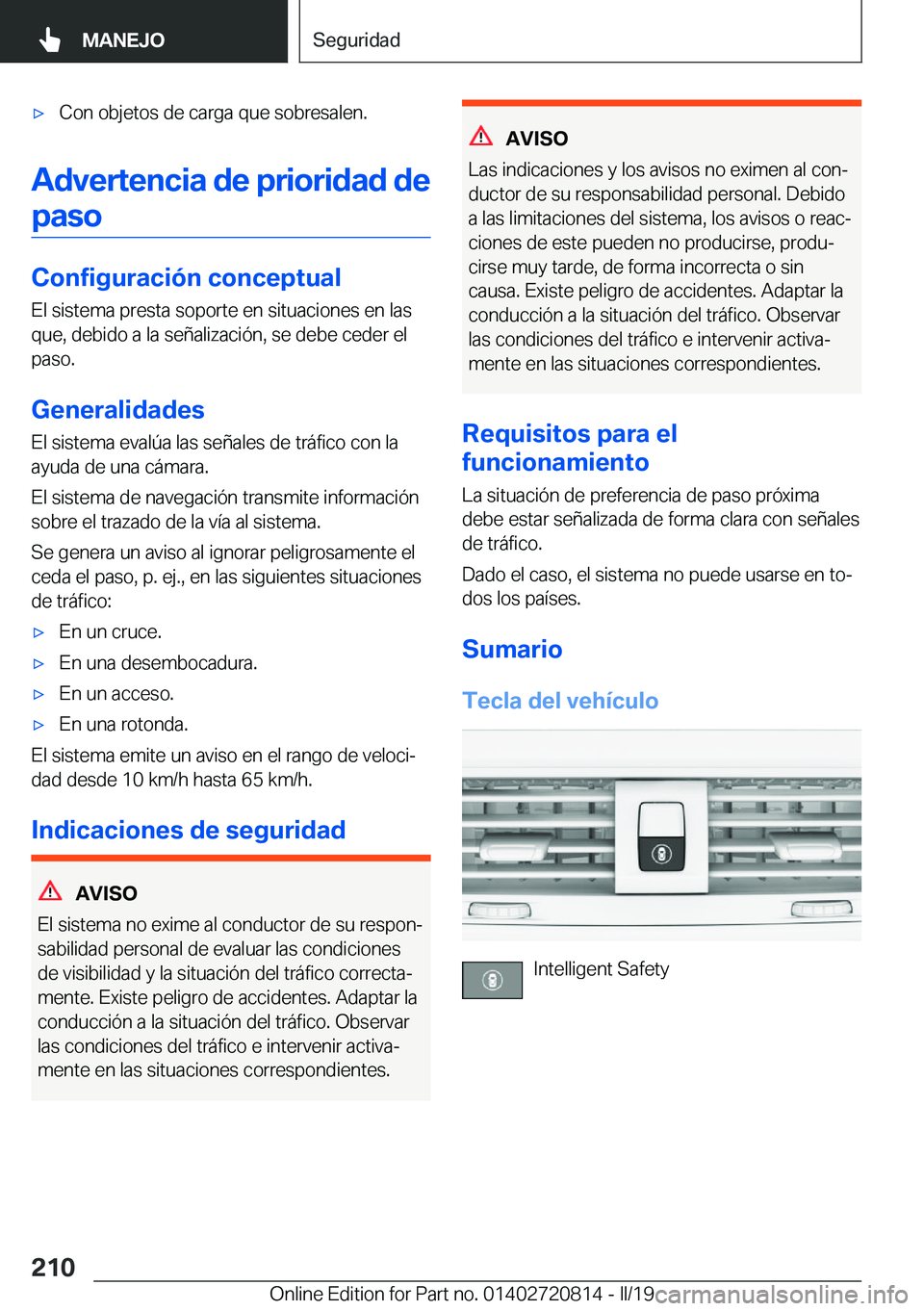 BMW X4 2019  Manuales de Empleo (in Spanish) x�C�o�n��o�b�j�e�t�o�s��d�e��c�a�r�g�a��q�u�e��s�o�b�r�e�s�a�l�e�n�.
�A�d�v�e�r�t�e�n�c�i�a��d�e��p�r�i�o�r�i�d�a�d��d�e�p�a�s�o
�C�o�n�f�i�g�u�r�a�c�i�