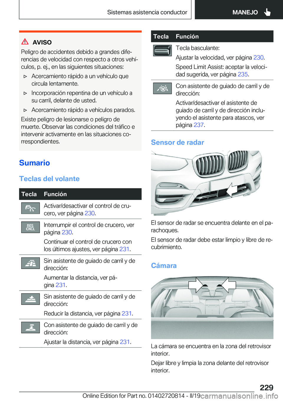 BMW X4 2019  Manuales de Empleo (in Spanish) �A�V�I�S�O
�P�e�l�i�g�r�o��d�e��a�c�c�i�d�e�n�t�e�s��d�e�b�i�d�o��a��g�r�a�n�d�e�s��d�i�f�eª
�r�e�n�c�i�a�s��d�e��v�e�l�o�c�i�d�a�d��c�o�n��r�e�s�p�e�c�t�o��a��o�t�r�o�s��v�e�h�
