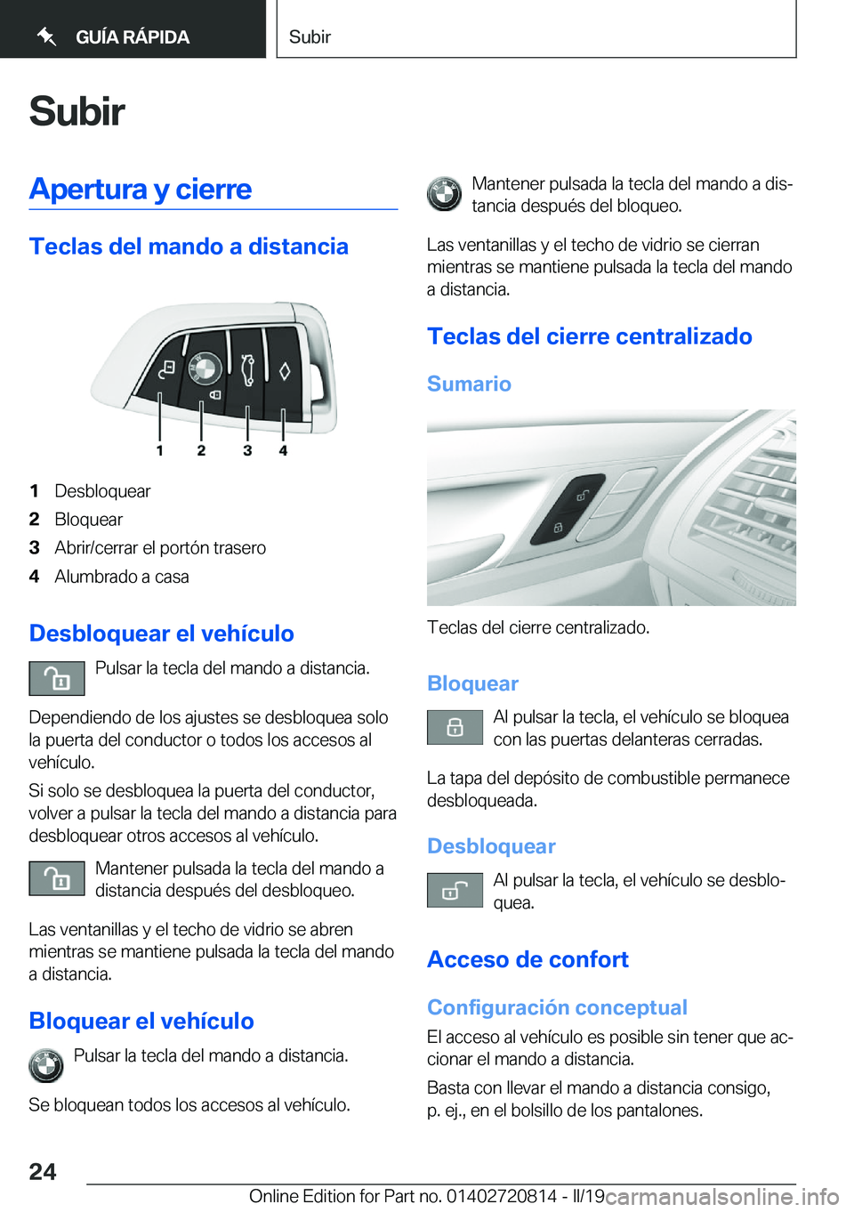 BMW X4 2019  Manuales de Empleo (in Spanish) �S�u�b�i�r�A�p�e�r�t�u�r�a��y��c�i�e�r�r�e
�T�e�c�l�a�s��d�e�l��m�a�n�d�o��a��d�i�s�t�a�n�c�i�a
�1�D�e�s�b�l�o�q�u�e�a�r�2�B�l�o�q�u�e�a�r�3�A�b�r�i�r�/�c�e�r�r�a�r��e�l��p�o�r�t�