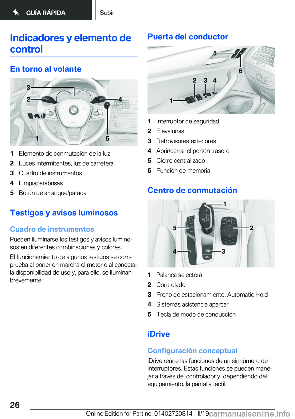 BMW X4 2019  Manuales de Empleo (in Spanish) �I�n�d�i�c�a�d�o�r�e�s��y��e�l�e�m�e�n�t�o��d�e
�c�o�n�t�r�o�l
�E�n��t�o�r�n�o��a�l��v�o�l�a�n�t�e
�1�E�l�e�m�e�n�t�o��d�e��c�o�n�m�u�t�a�c�i�