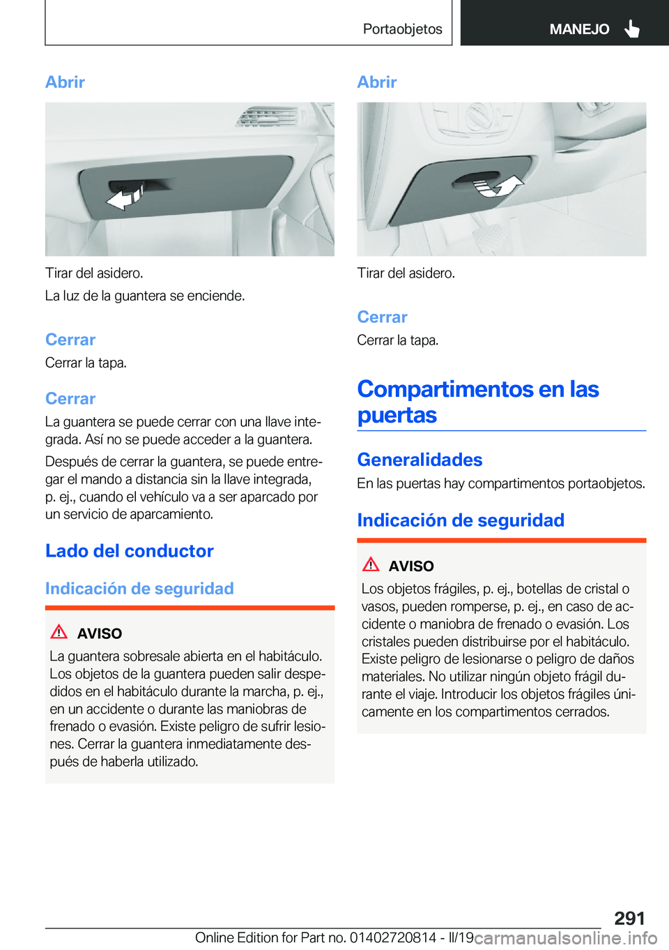BMW X4 2019  Manuales de Empleo (in Spanish) �A�b�r�i�r
�T�i�r�a�r��d�e�l��a�s�i�d�e�r�o�.
�L�a��l�u�z��d�e��l�a��g�u�a�n�t�e�r�a��s�e��e�n�c�i�e�n�d�e�.
�C�e�r�r�a�r�C�e�r�r�a�r��l�a��t�a�p�a�.
�C�e�r�r�a�r �L�a��g�u�a�n�t�e�r�a��s�