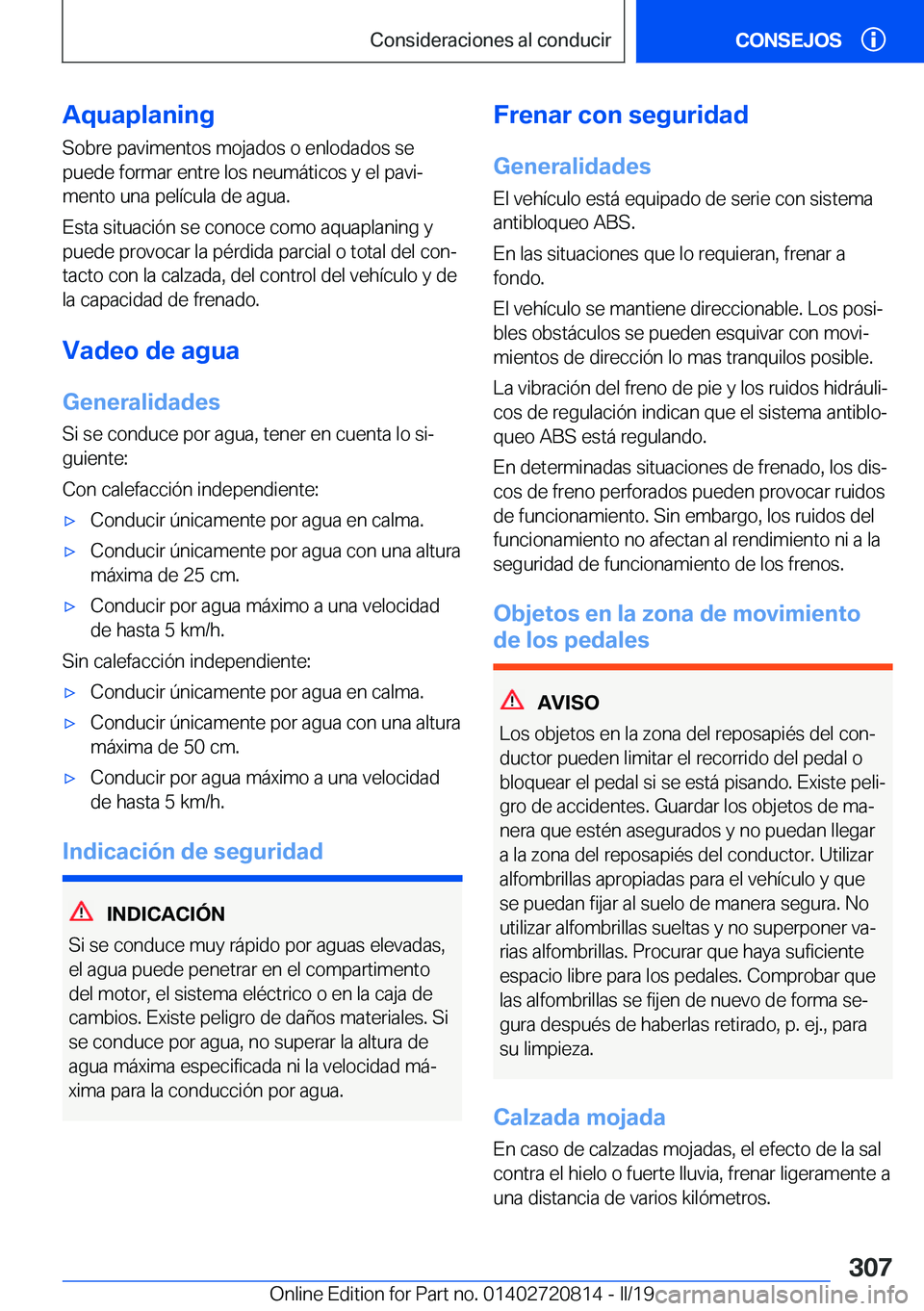 BMW X4 2019  Manuales de Empleo (in Spanish) �A�q�u�a�p�l�a�n�i�n�g
�S�o�b�r�e��p�a�v�i�m�e�n�t�o�s��m�o�j�a�d�o�s��o��e�n�l�o�d�a�d�o�s��s�e
�p�u�e�d�e��f�o�r�m�a�r��e�n�t�r�e��l�o�s��n�e�u�m�