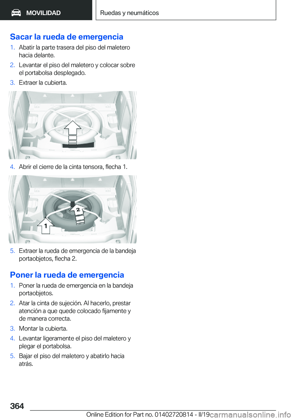 BMW X4 2019  Manuales de Empleo (in Spanish) �S�a�c�a�r��l�a��r�u�e�d�a��d�e��e�m�e�r�g�e�n�c�i�a�1�.�A�b�a�t�i�r��l�a��p�a�r�t�e��t�r�a�s�e�r�a��d�e�l��p�i�s�o��d�e�l��m�a�l�e�t�e�r�o
�h�a�c�i�a��d�e�l�a�n�t�e�.�2�.�L�e�v�a�n�t�a�r�
