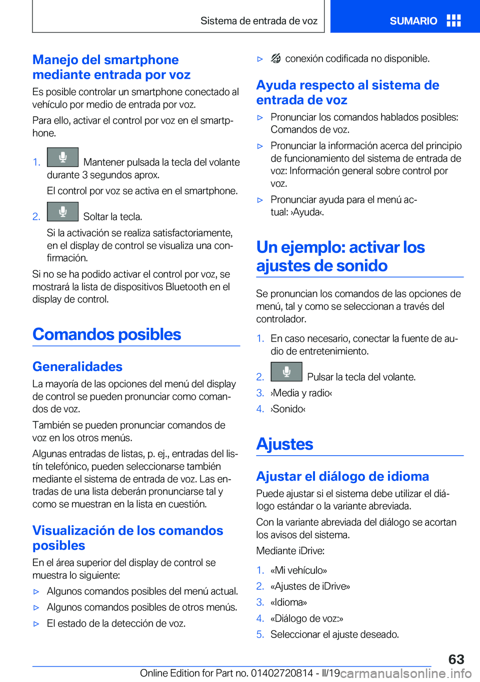 BMW X4 2019  Manuales de Empleo (in Spanish) �M�a�n�e�j�o��d�e�l��s�m�a�r�t�p�h�o�n�e
�m�e�d�i�a�n�t�e��e�n�t�r�a�d�a��p�o�r��v�o�z
�E�s��p�o�s�i�b�l�e��c�o�n�t�r�o�l�a�r��u�n��s�m�a�r�t�p�h�o�n�e��c�o�n�e�c�t�a�d�o��a�l �v�e�h�