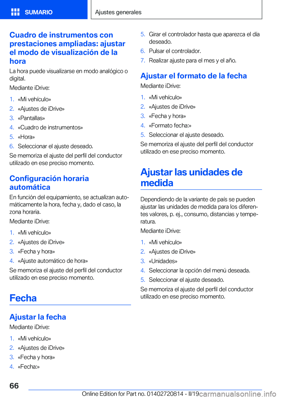 BMW X4 2019  Manuales de Empleo (in Spanish) �C�u�a�d�r�o��d�e��i�n�s�t�r�u�m�e�n�t�o�s��c�o�n
�p�r�e�s�t�a�c�i�o�n�e�s��a�m�p�l�i�a�d�a�s�:��a�j�u�s�t�a�r
�e�l��m�o�d�o��d�e��v�i�s�u�a�l�i�z�a�c�i�
