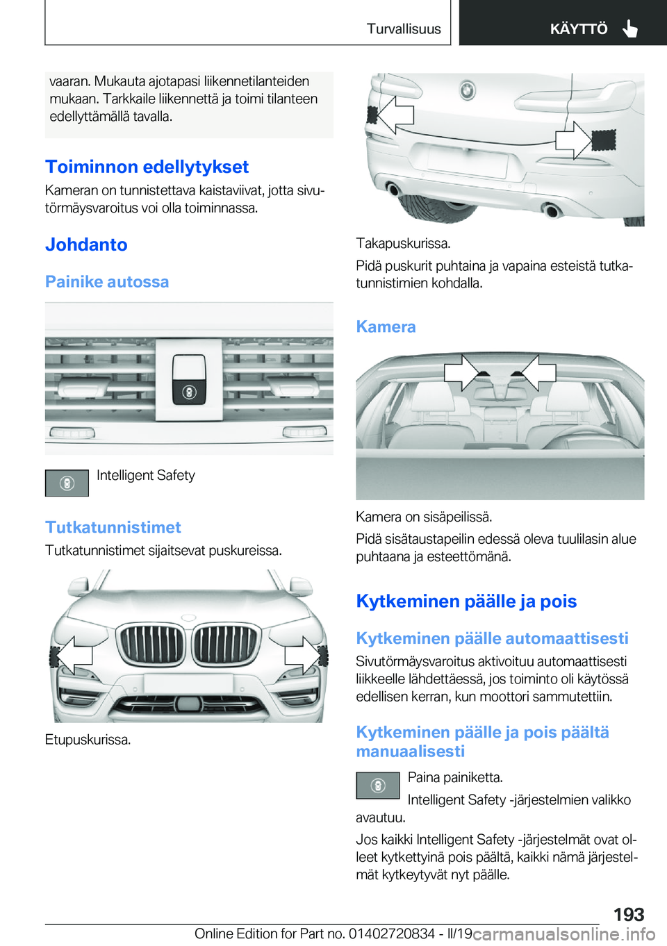 BMW X4 2019  Omistajan Käsikirja (in Finnish) �v�a�a�r�a�n�.��M�u�k�a�u�t�a��a�j�o�t�a�p�a�s�i��l�i�i�k�e�n�n�e�t�i�l�a�n�t�e�i�d�e�n
�m�u�k�a�a�n�.��T�a�r�k�k�a�i�l�e��l�i�i�k�e�n�n�e�t�t�