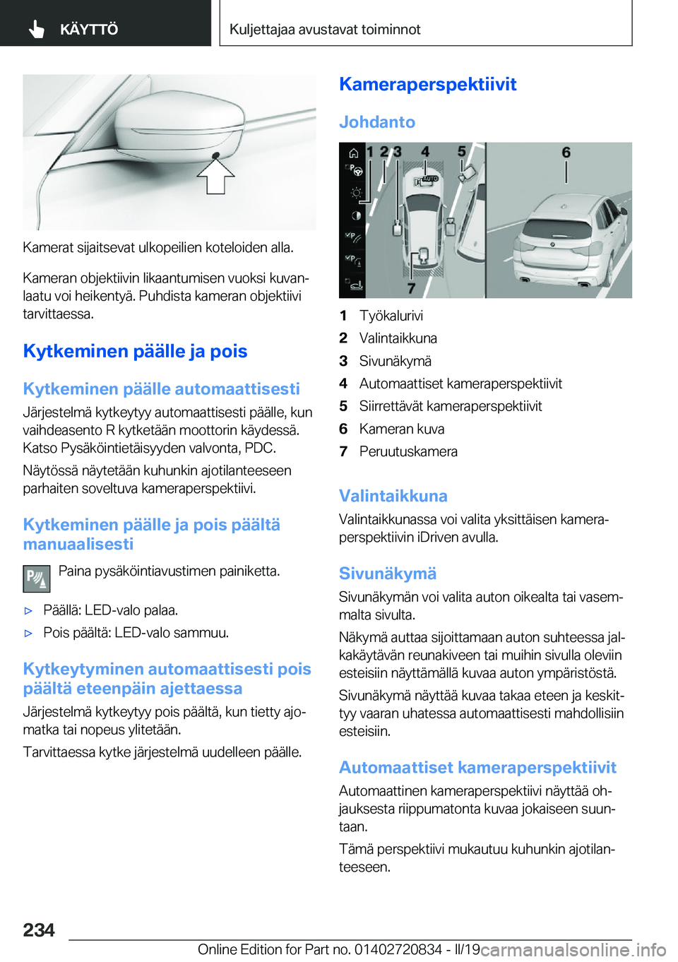 BMW X4 2019  Omistajan Käsikirja (in Finnish) �K�a�m�e�r�a�t��s�i�j�a�i�t�s�e�v�a�t��u�l�k�o�p�e�i�l�i�e�n��k�o�t�e�l�o�i�d�e�n��a�l�l�a�.
�K�a�m�e�r�a�n��o�b�j�e�k�t�i�i�v�i�n��l�i�k�a�a�n�t�u�m�i�s�e�n��v�u�o�k�s�i��k�u�v�a�nj �l�a�a�t