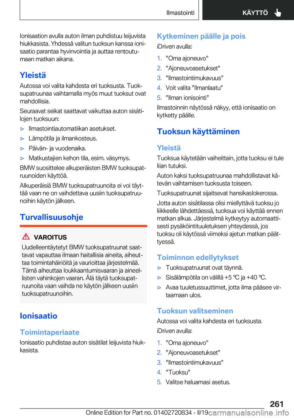 BMW X4 2019  Omistajan Käsikirja (in Finnish) �I�o�n�i�s�a�a�t�i�o�n��a�v�u�l�l�a��a�u�t�o�n��i�l�m�a�n��p�u�h�d�i�s�t�u�u��l�e�i�j�u�v�i�s�t�a�h�i�u�k�k�a�s�i�s�t�a�.��Y�h�d�e�s�s�