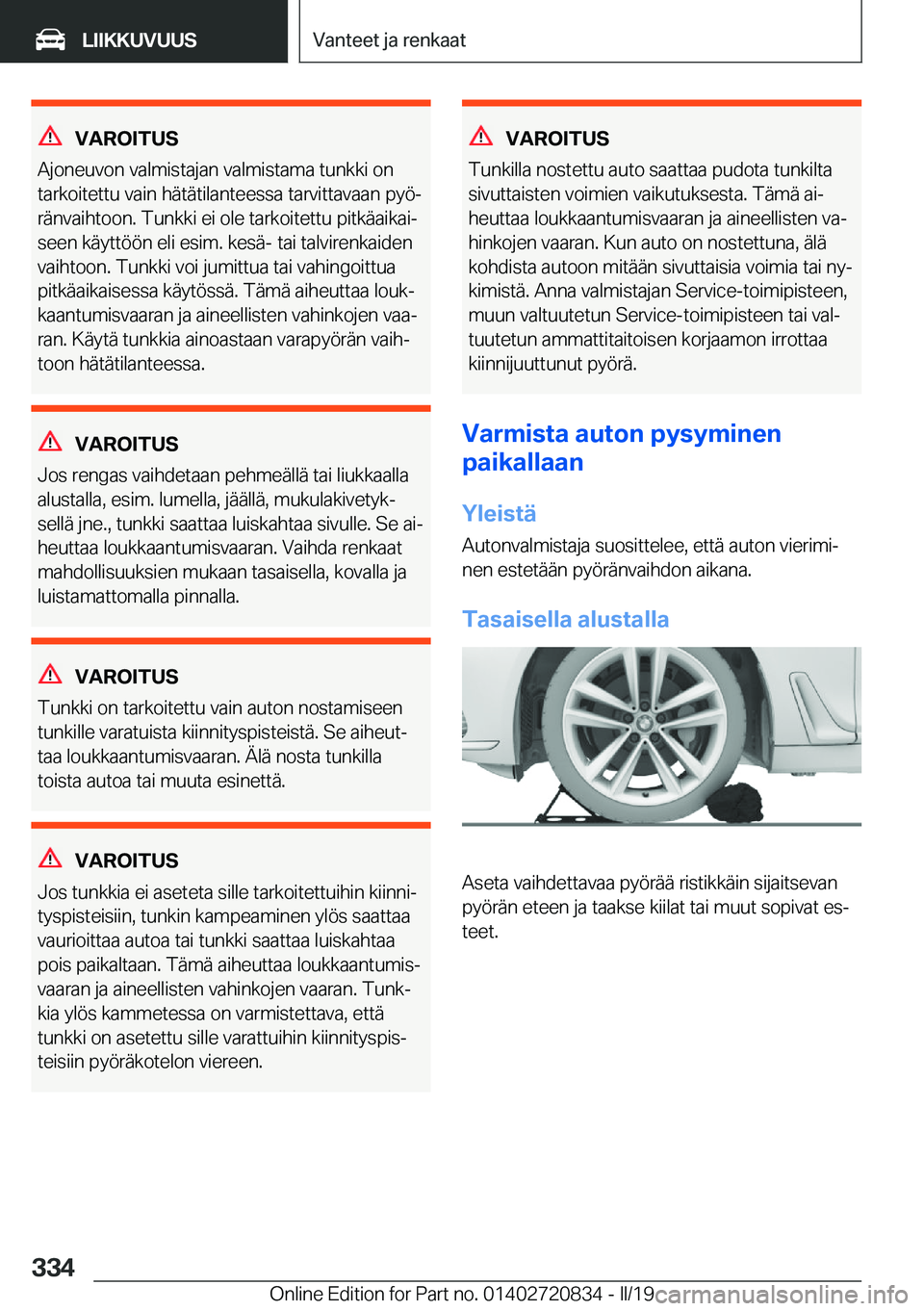 BMW X4 2019  Omistajan Käsikirja (in Finnish) �V�A�R�O�I�T�U�S
�A�j�o�n�e�u�v�o�n��v�a�l�m�i�s�t�a�j�a�n��v�a�l�m�i�s�t�a�m�a��t�u�n�k�k�i��o�n
�t�a�r�k�o�i�t�e�t�t�u��v�a�i�n��h�