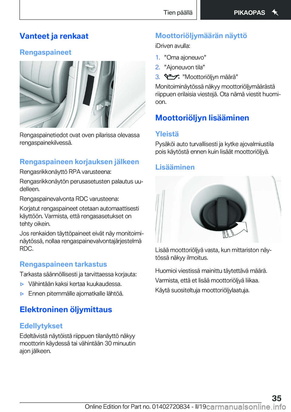 BMW X4 2019  Omistajan Käsikirja (in Finnish) �V�a�n�t�e�e�t��j�a��r�e�n�k�a�a�t
�R�e�n�g�a�s�p�a�i�n�e�e�t
�R�e�n�g�a�s�p�a�i�n�e�t�i�e�d�o�t��o�v�a�t��o�v�e�n��p�i�l�a�r�i�s�s�a��o�l�e�v�a�s�s�a �r�e�n�g�a�s�p�a�i�n�e�k�i�l�v�e�s�s�