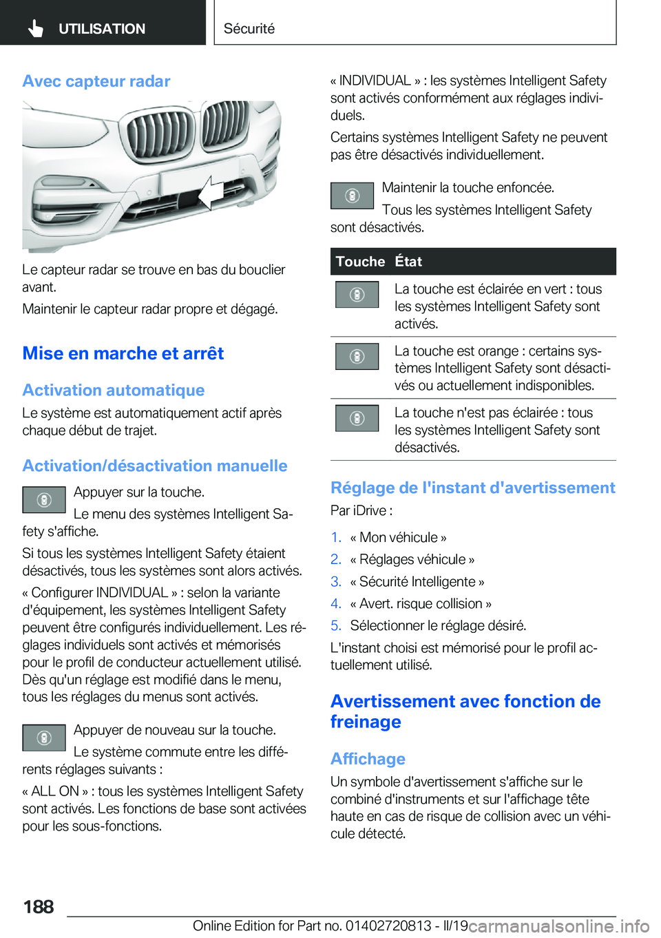 BMW X4 2019  Notices Demploi (in French) �A�v�e�c��c�a�p�t�e�u�r��r�a�d�a�r
�L�e��c�a�p�t�e�u�r��r�a�d�a�r��s�e��t�r�o�u�v�e��e�n��b�a�s��d�u��b�o�u�c�l�i�e�r
�a�v�a�n�t�.
�M�a�i�n�t�e�n�i�r��l�e��c�a�p�t�e�u�r��r�a�d�a�r��p�r�