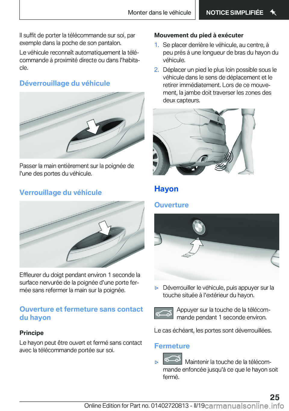 BMW X4 2019  Notices Demploi (in French) �I�l��s�u�f�f�i�t��d�e��p�o�r�t�e�r��l�a��t�é�l�é�c�o�m�m�a�n�d�e��s�u�r��s�o�i�,��p�a�r
�e�x�e�m�p�l�e��d�a�n�s��l�a��p�o�c�h�e��d�e��s�o�n��p�a�n�t�a�l�o�n�.
�L�e��v�é�h�i�c�u�l�e�