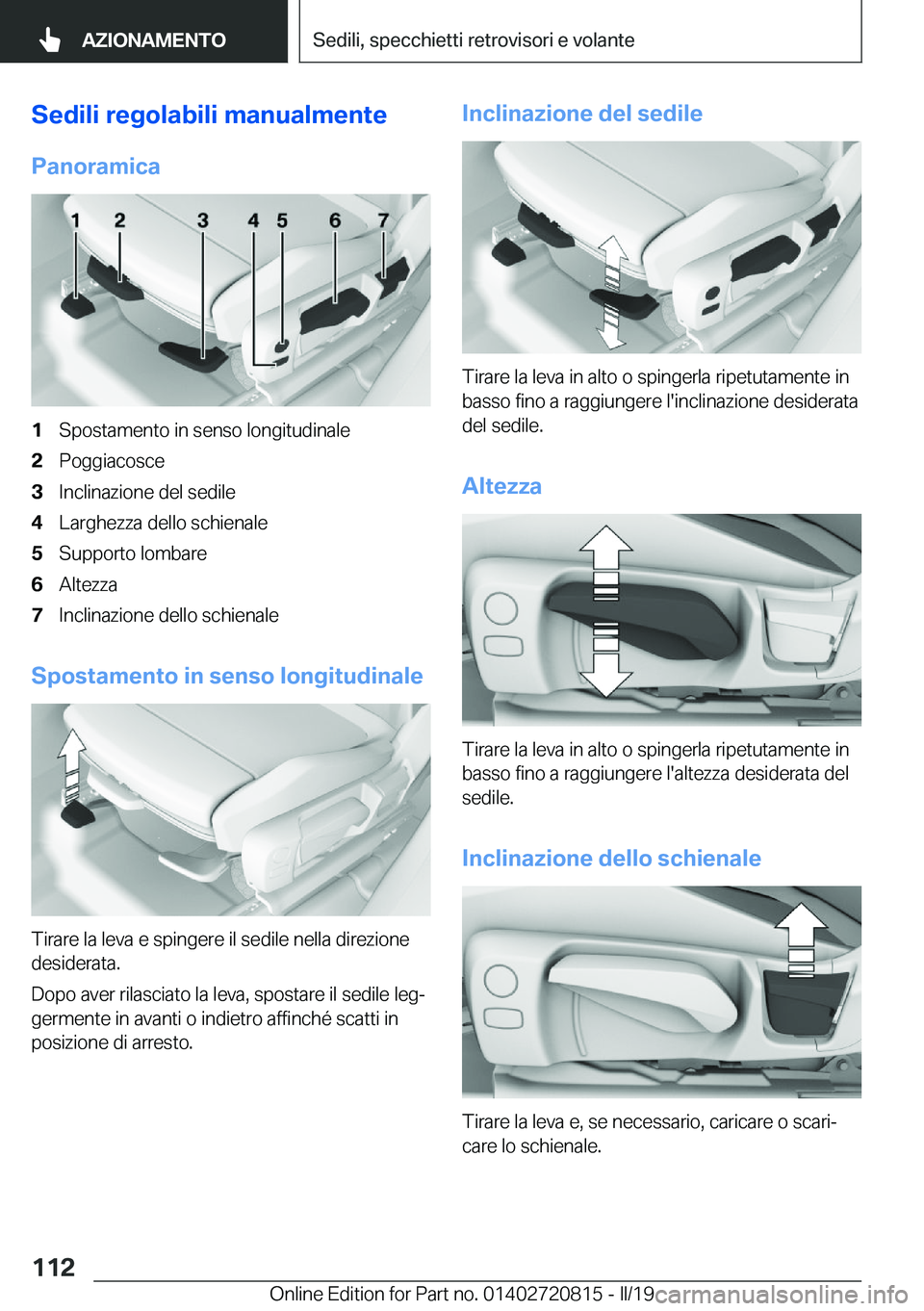 BMW X4 2019  Libretti Di Uso E manutenzione (in Italian) �S�e�d�i�l�i��r�e�g�o�l�a�b�i�l�i��m�a�n�u�a�l�m�e�n�t�e
�P�a�n�o�r�a�m�i�c�a�1�S�p�o�s�t�a�m�e�n�t�o��i�n��s�e�n�s�o��l�o�n�g�i�t�u�d�i�n�a�l�e�2�P�o�g�g�i�a�c�o�s�c�e�3�I�n�c�l�i�n�a�z�i�o�n�e�