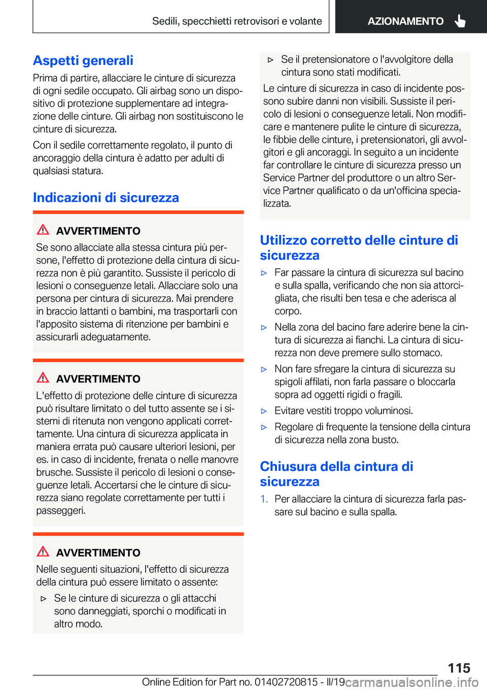 BMW X4 2019  Libretti Di Uso E manutenzione (in Italian) �A�s�p�e�t�t�i��g�e�n�e�r�a�l�i
�P�r�i�m�a��d�i��p�a�r�t�i�r�e�,��a�l�l�a�c�c�i�a�r�e��l�e��c�i�n�t�u�r�e��d�i��s�i�c�u�r�e�z�z�a
�d�i��o�g�n�i��s�e�d�i�l�e��o�c�c�u�p�a�t�o�.��G�l�i��a�i