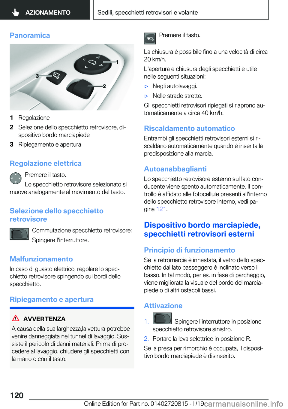 BMW X4 2019  Libretti Di Uso E manutenzione (in Italian) �P�a�n�o�r�a�m�i�c�a�1�R�e�g�o�l�a�z�i�o�n�e�2�S�e�l�e�z�i�o�n�e��d�e�l�l�o��s�p�e�c�c�h�i�e�t�t�o��r�e�t�r�o�v�i�s�o�r�e�,��d�iª�s�p�o�s�i�t�i�v�o��b�o�r�d�o��m�a�r�c�i�a�p�i�e�d�e�3�R�i�p�i�