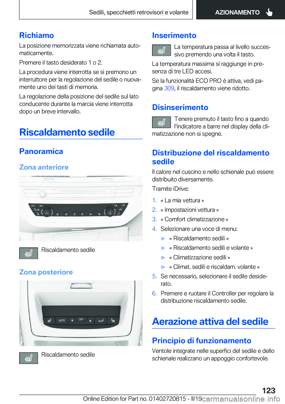 BMW X4 2019  Libretti Di Uso E manutenzione (in Italian) �R�i�c�h�i�a�m�o�L�a��p�o�s�i�z�i�o�n�e��m�e�m�o�r�i�z�z�a�t�a��v�i�e�n�e��r�i�c�h�i�a�m�a�t�a��a�u�t�oª�m�a�t�i�c�a�m�e�n�t�e�.
�P�r�e�m�e�r�e��i�l��t�a�s�t�o��d�e�s�i�d�e�r�a�t�o��1��o�