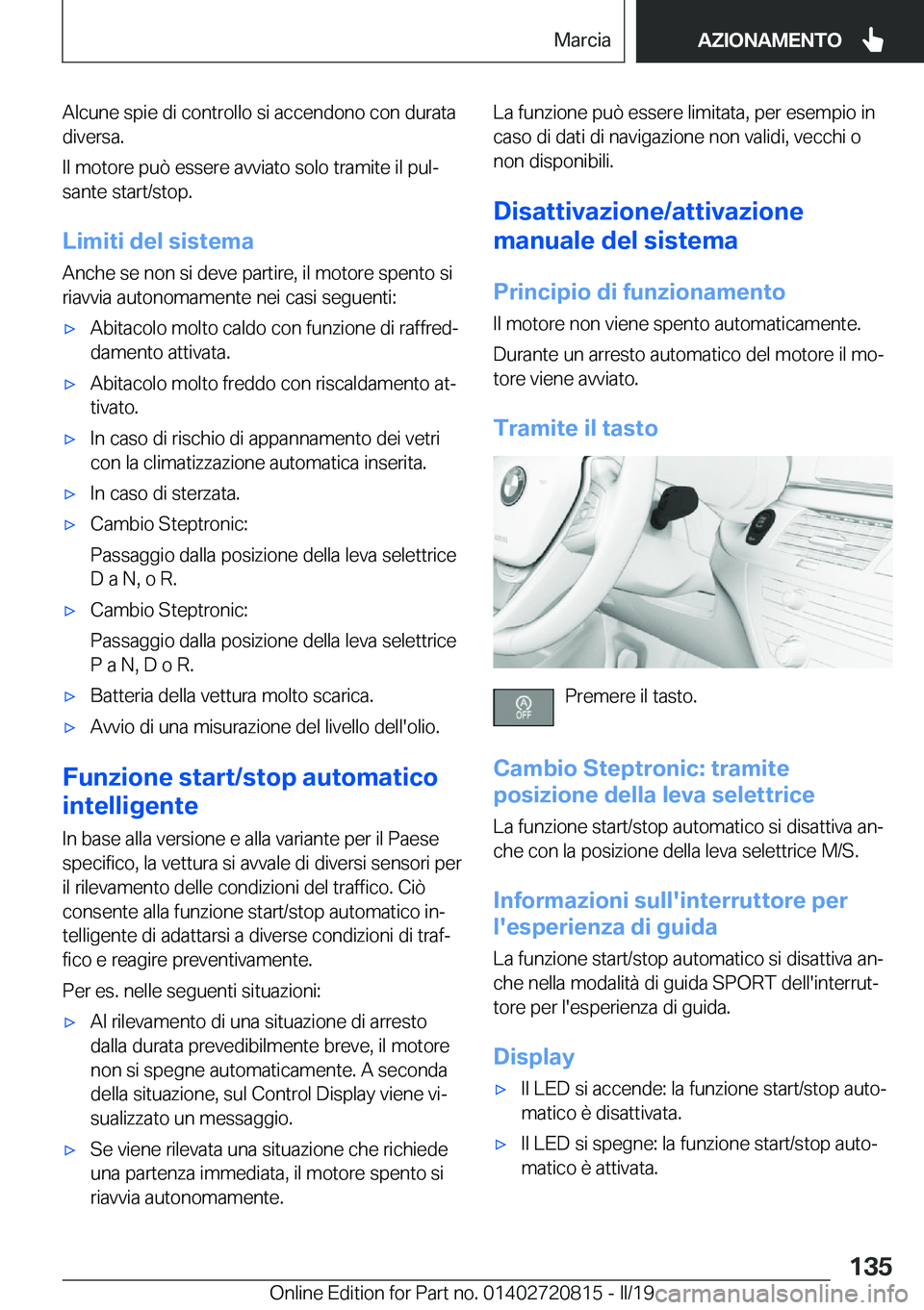 BMW X4 2019  Libretti Di Uso E manutenzione (in Italian) �A�l�c�u�n�e��s�p�i�e��d�i��c�o�n�t�r�o�l�l�o��s�i��a�c�c�e�n�d�o�n�o��c�o�n��d�u�r�a�t�a�d�i�v�e�r�s�a�.
�I�l��m�o�t�o�r�e��p�u�