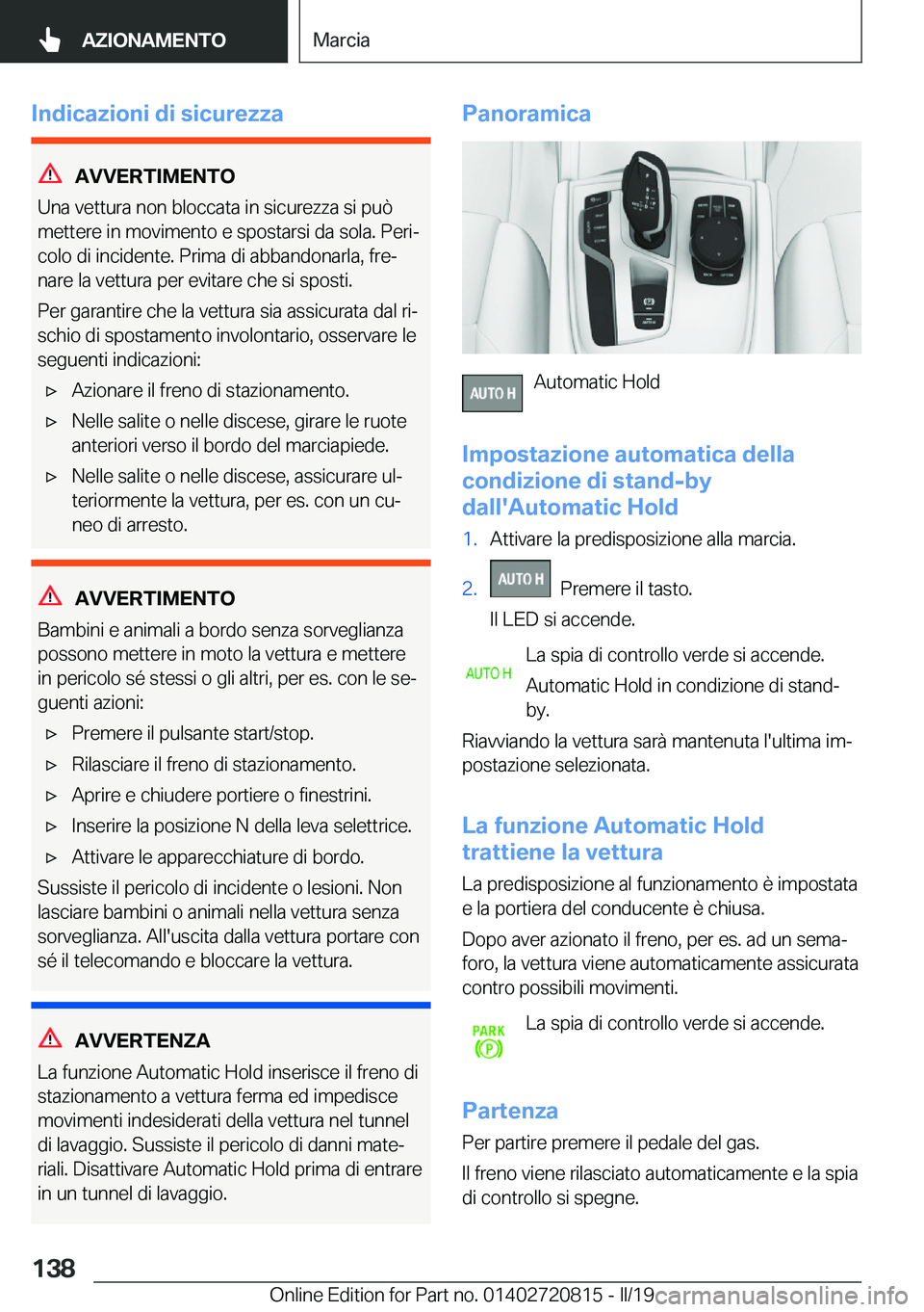 BMW X4 2019  Libretti Di Uso E manutenzione (in Italian) �I�n�d�i�c�a�z�i�o�n�i��d�i��s�i�c�u�r�e�z�z�a
�A�V�V�E�R�T�I�M�E�N�T�O
�U�n�a��v�e�t�t�u�r�a��n�o�n��b�l�o�c�c�a�t�a��i�n��s�i�c�u�r�e�z�z�a��s�i��p�u�