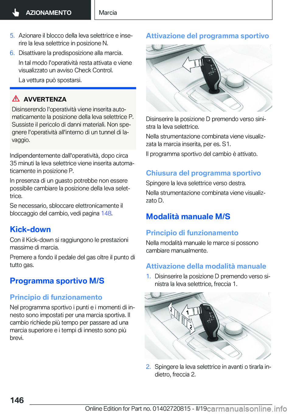 BMW X4 2019  Libretti Di Uso E manutenzione (in Italian) �5�.�A�z�i�o�n�a�r�e��i�l��b�l�o�c�c�o��d�e�l�l�a��l�e�v�a��s�e�l�e�t�t�r�i�c�e��e��i�n�s�eª
�r�i�r�e��l�a��l�e�v�a��s�e�l�e�t�t�r�i�c�e��i�n��p�o�s�i�z�i�o�n�e��N�.�6�.�D�i�s�a�t�t�i�v