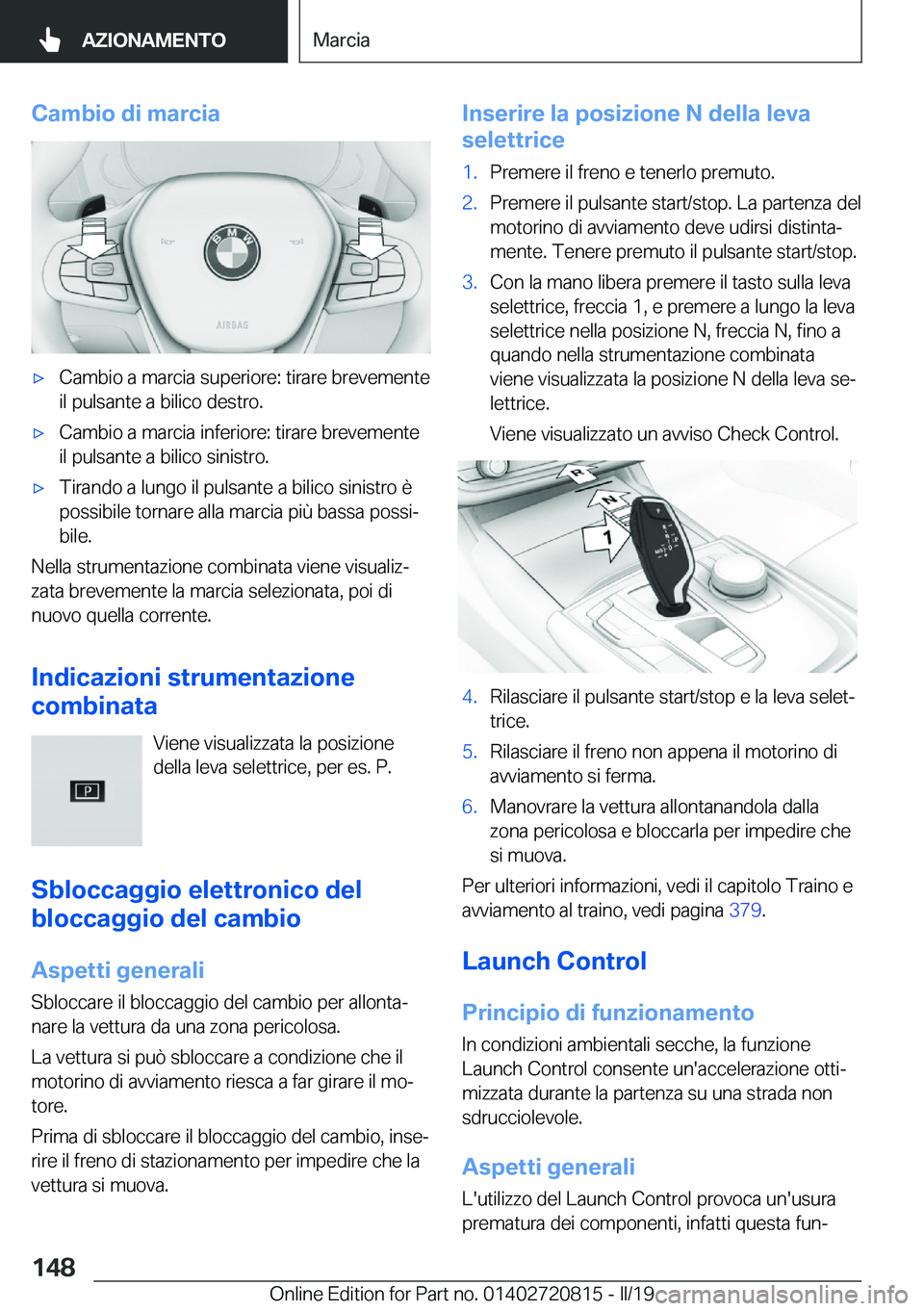 BMW X4 2019  Libretti Di Uso E manutenzione (in Italian) �C�a�m�b�i�o��d�i��m�a�r�c�i�a'x�C�a�m�b�i�o��a��m�a�r�c�i�a��s�u�p�e�r�i�o�r�e�:��t�i�r�a�r�e��b�r�e�v�e�m�e�n�t�e�i�l��p�u�l�s�a�n�t�e��a��b�i�l�i�c�o��d�e�s�t�r�o�.'x�C�a�m�b�i�o
