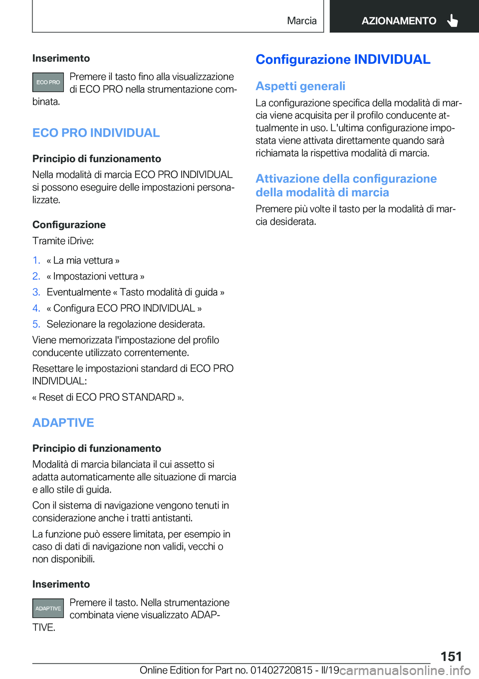 BMW X4 2019  Libretti Di Uso E manutenzione (in Italian) �I�n�s�e�r�i�m�e�n�t�o�P�r�e�m�e�r�e��i�l��t�a�s�t�o��f�i�n�o��a�l�l�a��v�i�s�u�a�l�i�z�z�a�z�i�o�n�e
�d�i��E�C�O��P�R�O��n�e�l�l�a��s�t�r�u�m�e�n�t�a�z�i�o�n�e��c�o�mª
�b�i�n�a�t�a�.
�E�C