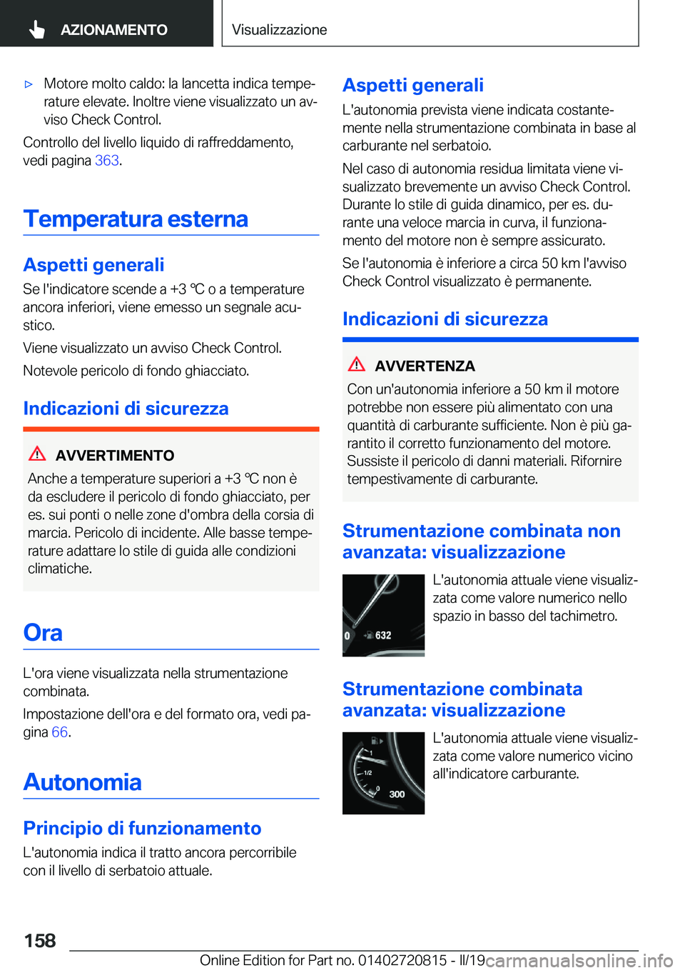 BMW X4 2019  Libretti Di Uso E manutenzione (in Italian) 'x�M�o�t�o�r�e��m�o�l�t�o��c�a�l�d�o�:��l�a��l�a�n�c�e�t�t�a��i�n�d�i�c�a��t�e�m�p�eª
�r�a�t�u�r�e��e�l�e�v�a�t�e�.��I�n�o�l�t�r�e��v�i�e�n�e��v�i�s�u�a�l�i�z�z�a�t�o��u�n��a�vª �v