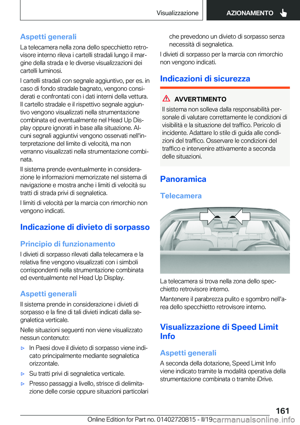BMW X4 2019  Libretti Di Uso E manutenzione (in Italian) �A�s�p�e�t�t�i��g�e�n�e�r�a�l�i
�L�a��t�e�l�e�c�a�m�e�r�a��n�e�l�l�a��z�o�n�a��d�e�l�l�o��s�p�e�c�c�h�i�e�t�t�o��r�e�t�r�oª
�v�i�s�o�r�e��i�n�t�e�r�n�o��r�i�l�e�v�a��i��c�a�r�t�e�l�l�i��