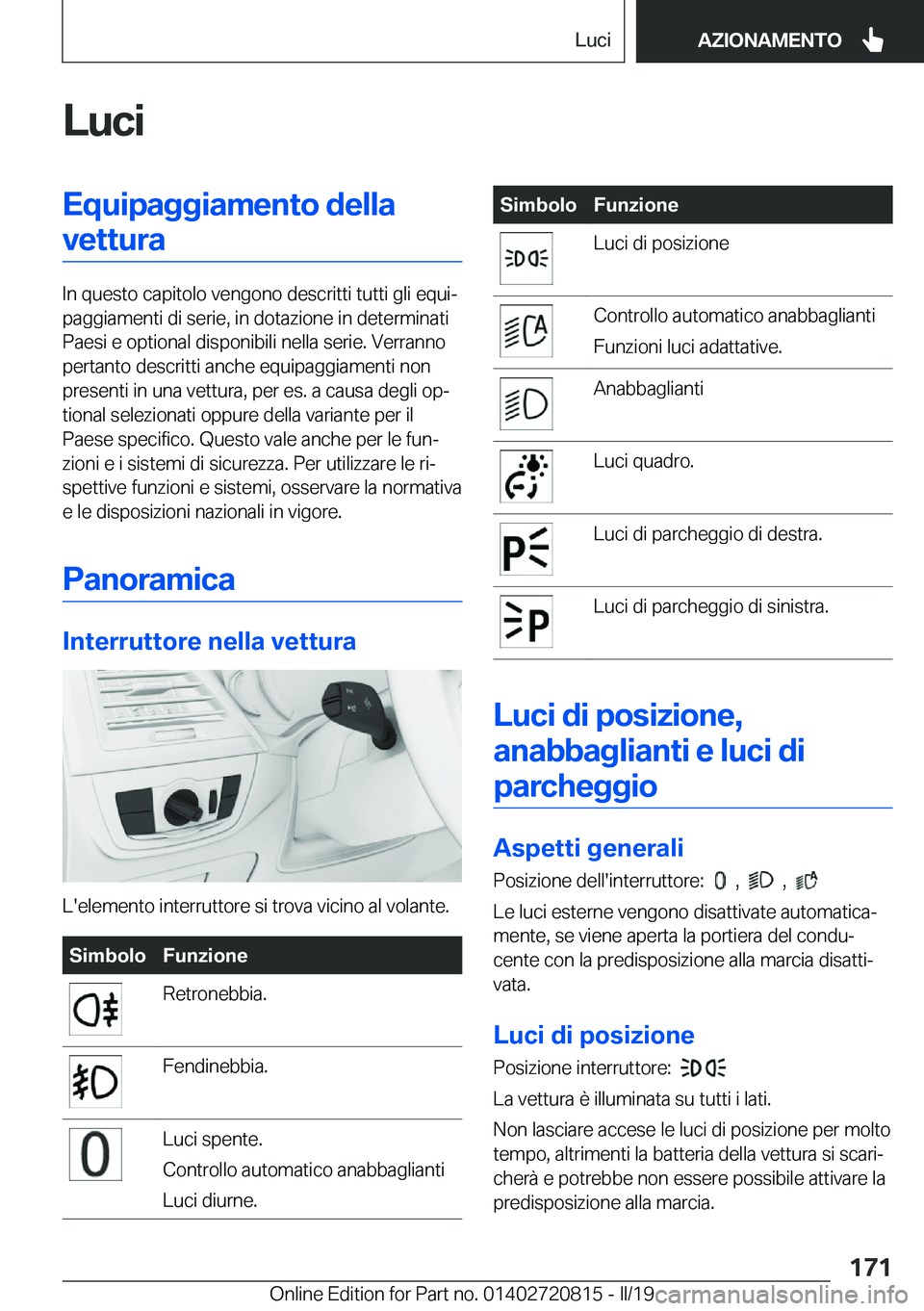 BMW X4 2019  Libretti Di Uso E manutenzione (in Italian) �L�u�c�i�E�q�u�i�p�a�g�g�i�a�m�e�n�t�o��d�e�l�l�a�v�e�t�t�u�r�a
�I�n��q�u�e�s�t�o��c�a�p�i�t�o�l�o��v�e�n�g�o�n�o��d�e�s�c�r�i�t�t�i��t�u�t�t�i��g�l�i��e�q�u�iª
�p�a�g�g�i�a�m�e�n�t�i��d�i�
