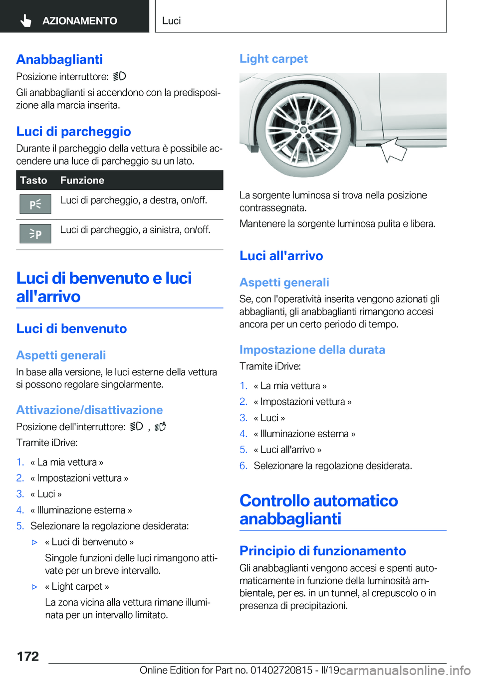 BMW X4 2019  Libretti Di Uso E manutenzione (in Italian) �A�n�a�b�b�a�g�l�i�a�n�t�i
�P�o�s�i�z�i�o�n�e��i�n�t�e�r�r�u�t�t�o�r�e�:��
�
�G�l�i��a�n�a�b�b�a�g�l�i�a�n�t�i��s�i��a�c�c�e�n�d�o�n�o��c�o�n��l�a��p�r�e�d�i�s�p�o�s�iª
�z�i�o�n�e��a�l�l�