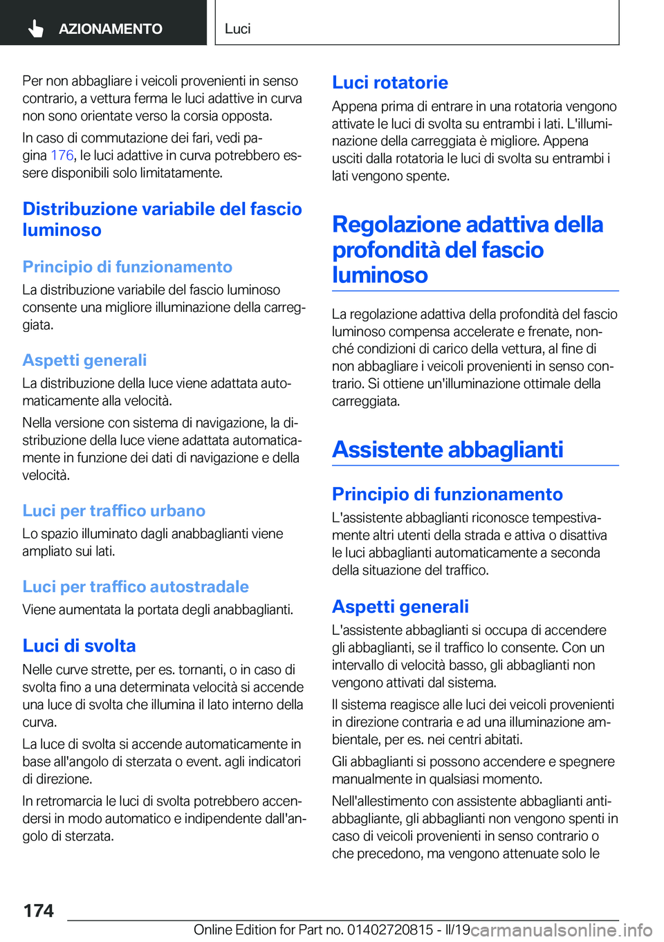 BMW X4 2019  Libretti Di Uso E manutenzione (in Italian) �P�e�r��n�o�n��a�b�b�a�g�l�i�a�r�e��i��v�e�i�c�o�l�i��p�r�o�v�e�n�i�e�n�t�i��i�n��s�e�n�s�o
�c�o�n�t�r�a�r�i�o�,��a��v�e�t�t�u�r�a��f�e�r�m�a��l�e��l�u�c�i��a�d�a�t�t�i�v�e��i�n��c�u�r�