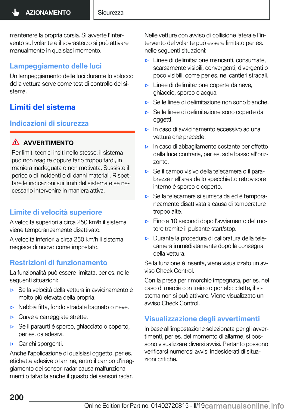 BMW X4 2019  Libretti Di Uso E manutenzione (in Italian) �m�a�n�t�e�n�e�r�e��l�a��p�r�o�p�r�i�a��c�o�r�s�i�a�.��S�i��a�v�v�e�r�t�e��l�'�i�n�t�e�rª�v�e�n�t�o��s�u�l��v�o�l�a�n�t�e��e��i�l��s�o�v�r�a�s�t�e�r�z�o��s�i��p�u�