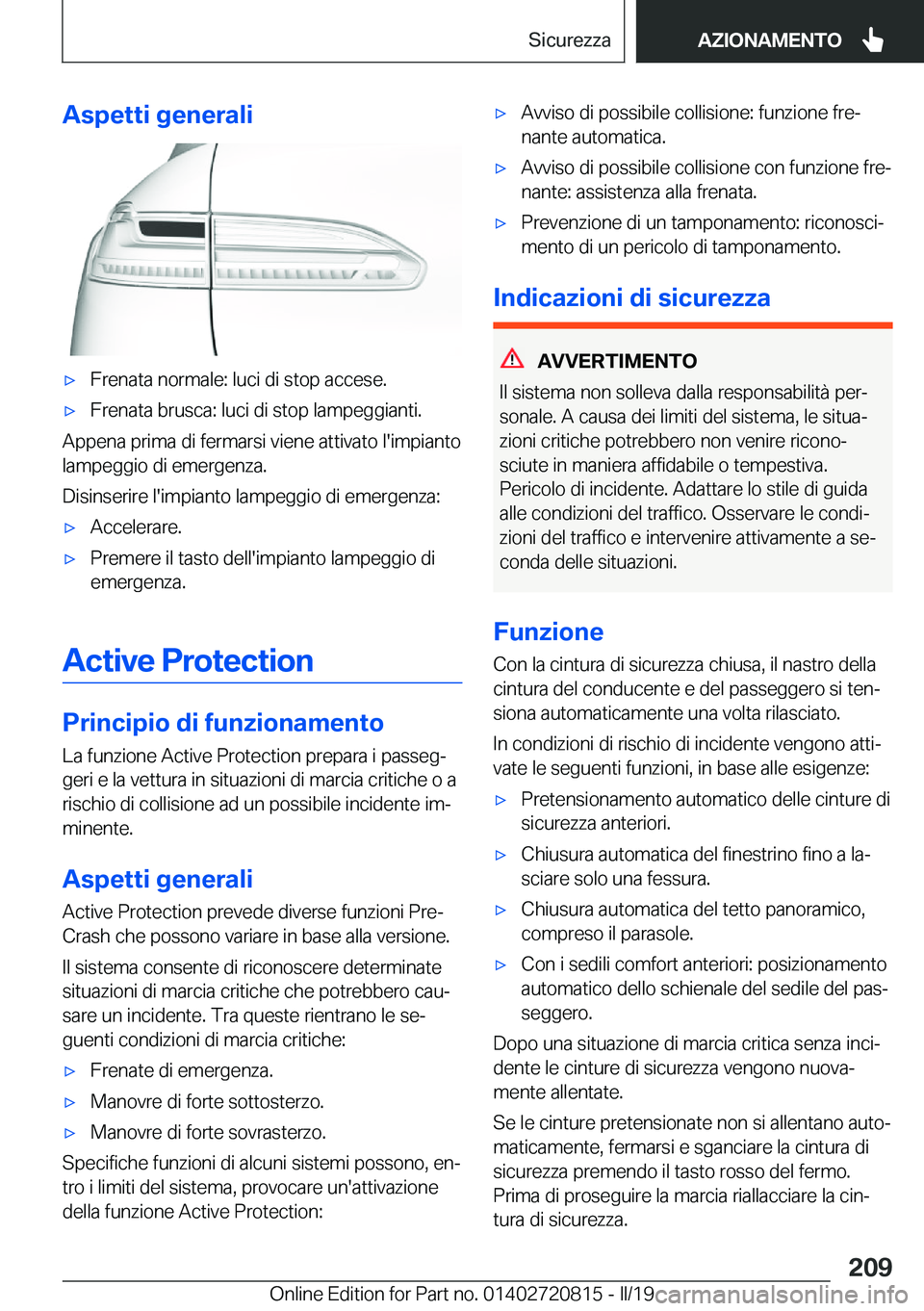 BMW X4 2019  Libretti Di Uso E manutenzione (in Italian) �A�s�p�e�t�t�i��g�e�n�e�r�a�l�i'x�F�r�e�n�a�t�a��n�o�r�m�a�l�e�:��l�u�c�i��d�i��s�t�o�p��a�c�c�e�s�e�.'x�F�r�e�n�a�t�a��b�r�u�s�c�a�:��l�u�c�i��d�i��s�t�o�p��l�a�m�p�e�g�g�i�a�n�t�i
