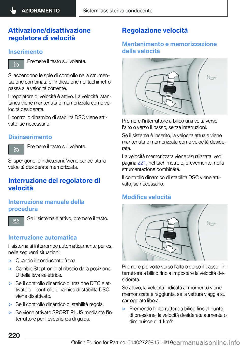 BMW X4 2019  Libretti Di Uso E manutenzione (in Italian) �A�t�t�i�v�a�z�i�o�n�e�/�d�i�s�a�t�t�i�v�a�z�i�o�n�e
�r�e�g�o�l�a�t�o�r�e��d�i��v�e�l�o�c�i�t�