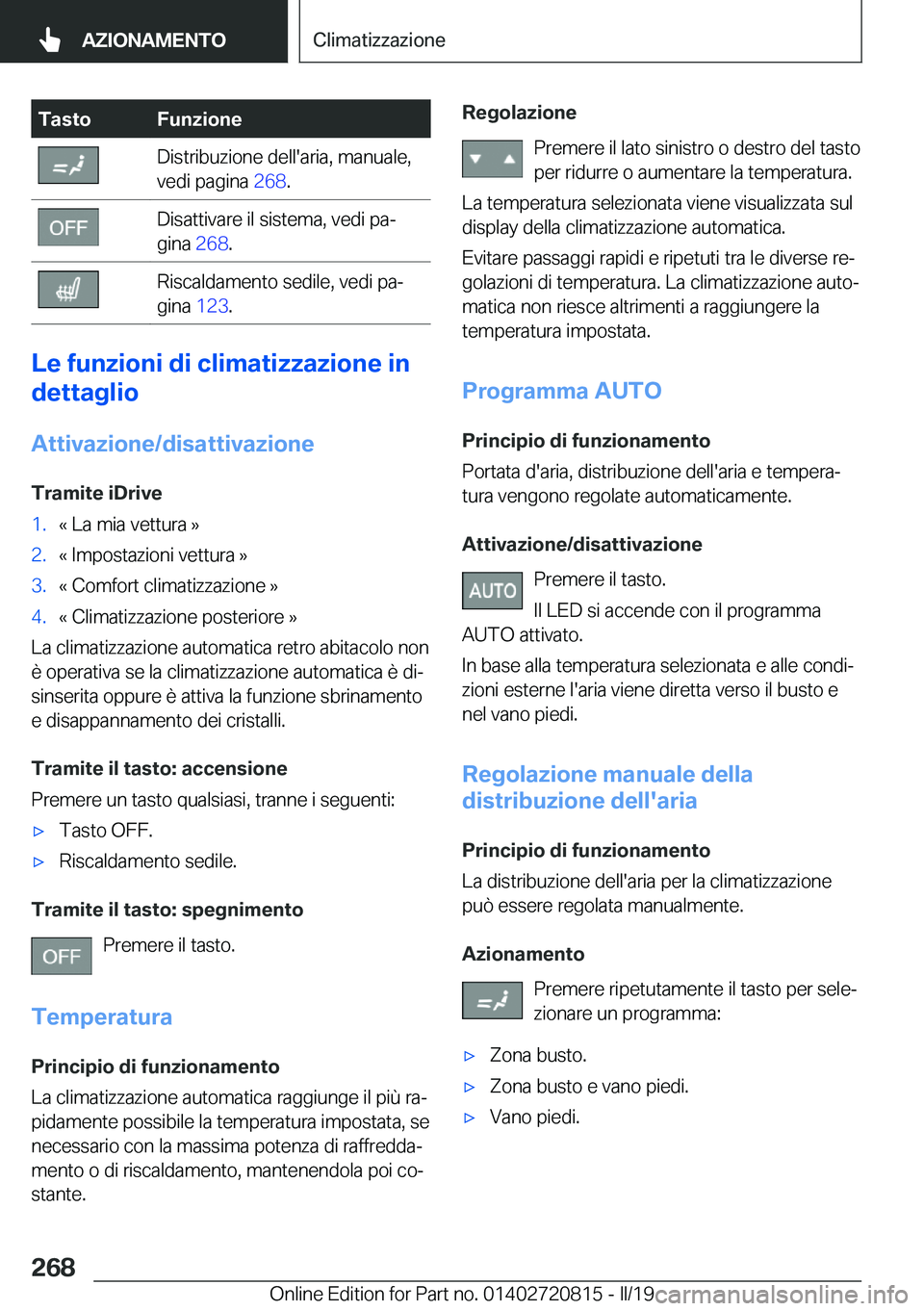 BMW X4 2019  Libretti Di Uso E manutenzione (in Italian) �T�a�s�t�o�F�u�n�z�i�o�n�e�D�i�s�t�r�i�b�u�z�i�o�n�e��d�e�l�l�'�a�r�i�a�,��m�a�n�u�a�l�e�,
�v�e�d�i��p�a�g�i�n�a� �2�6�8�.�D�i�s�a�t�t�i�v�a�r�e��i�l��s�i�s�t�e�m�a�,��v�e�d�i��p�aª
�g�i