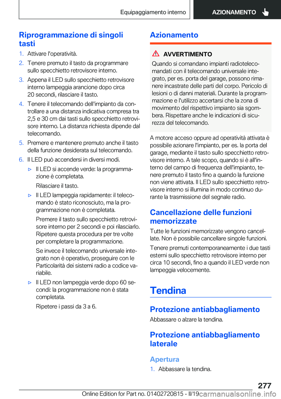 BMW X4 2019  Libretti Di Uso E manutenzione (in Italian) �R�i�p�r�o�g�r�a�m�m�a�z�i�o�n�e��d�i��s�i�n�g�o�l�i
�t�a�s�t�i�1�.�A�t�t�i�v�a�r�e��l�'�o�p�e�r�a�t�i�v�i�t�