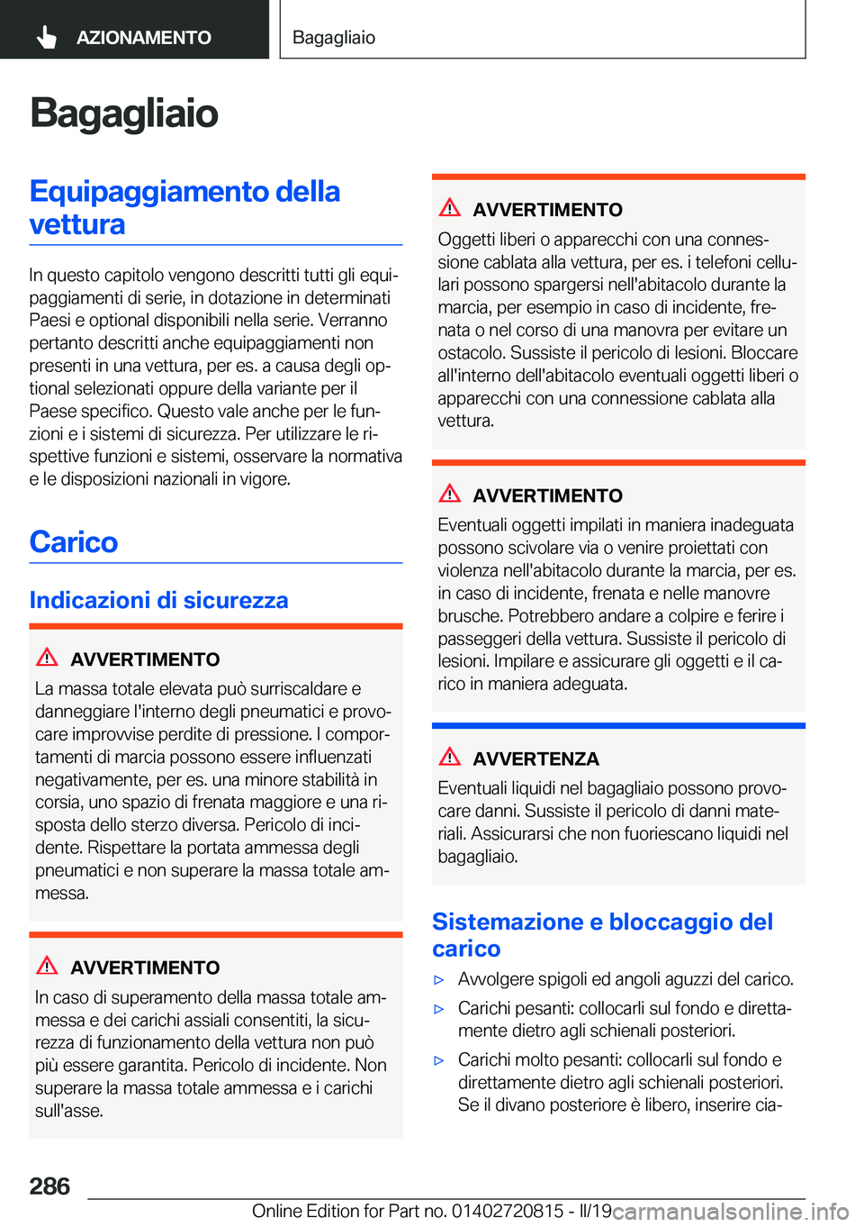 BMW X4 2019  Libretti Di Uso E manutenzione (in Italian) �B�a�g�a�g�l�i�a�i�o�E�q�u�i�p�a�g�g�i�a�m�e�n�t�o��d�e�l�l�a�v�e�t�t�u�r�a
�I�n��q�u�e�s�t�o��c�a�p�i�t�o�l�o��v�e�n�g�o�n�o��d�e�s�c�r�i�t�t�i��t�u�t�t�i��g�l�i��e�q�u�iª
�p�a�g�g�i�a�m�e�
