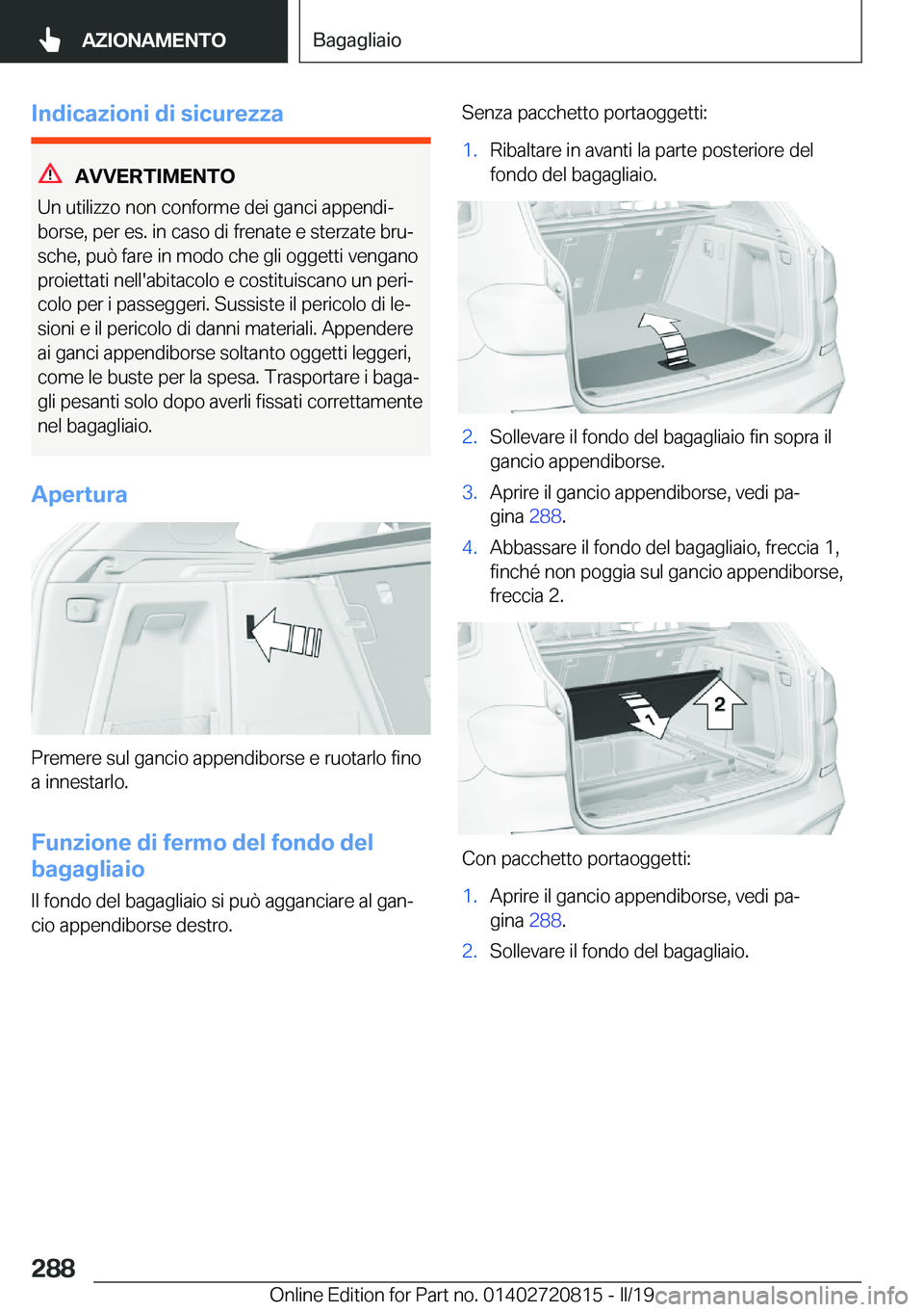 BMW X4 2019  Libretti Di Uso E manutenzione (in Italian) �I�n�d�i�c�a�z�i�o�n�i��d�i��s�i�c�u�r�e�z�z�a
�A�V�V�E�R�T�I�M�E�N�T�O
�U�n��u�t�i�l�i�z�z�o��n�o�n��c�o�n�f�o�r�m�e��d�e�i��g�a�n�c�i��a�p�p�e�n�d�iª �b�o�r�s�e�,��p�e�r��e�s�.��i�n��c
