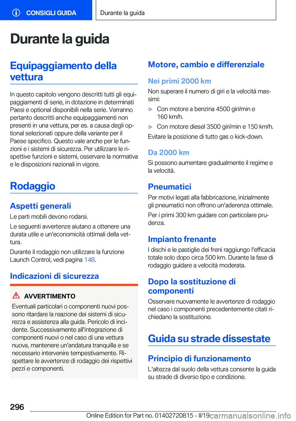 BMW X4 2019  Libretti Di Uso E manutenzione (in Italian) �D�u�r�a�n�t�e��l�a��g�u�i�d�a�E�q�u�i�p�a�g�g�i�a�m�e�n�t�o��d�e�l�l�a�v�e�t�t�u�r�a
�I�n��q�u�e�s�t�o��c�a�p�i�t�o�l�o��v�e�n�g�o�n�o��d�e�s�c�r�i�t�t�i��t�u�t�t�i��g�l�i��e�q�u�iª
�p�a�