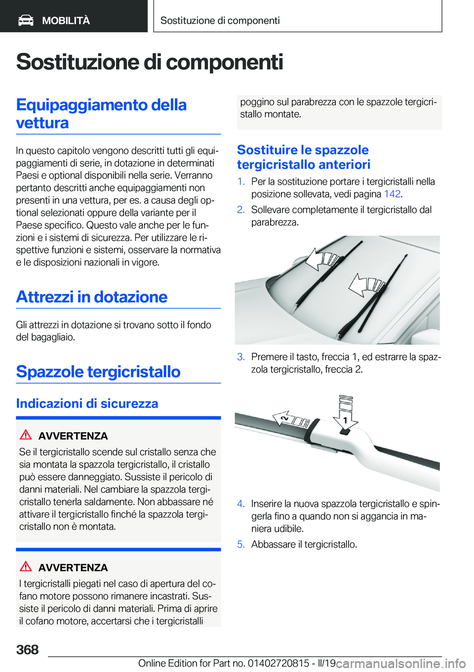 BMW X4 2019  Libretti Di Uso E manutenzione (in Italian) �S�o�s�t�i�t�u�z�i�o�n�e��d�i��c�o�m�p�o�n�e�n�t�i�E�q�u�i�p�a�g�g�i�a�m�e�n�t�o��d�e�l�l�a�v�e�t�t�u�r�a
�I�n��q�u�e�s�t�o��c�a�p�i�t�o�l�o��v�e�n�g�o�n�o��d�e�s�c�r�i�t�t�i��t�u�t�t�i��g�l�