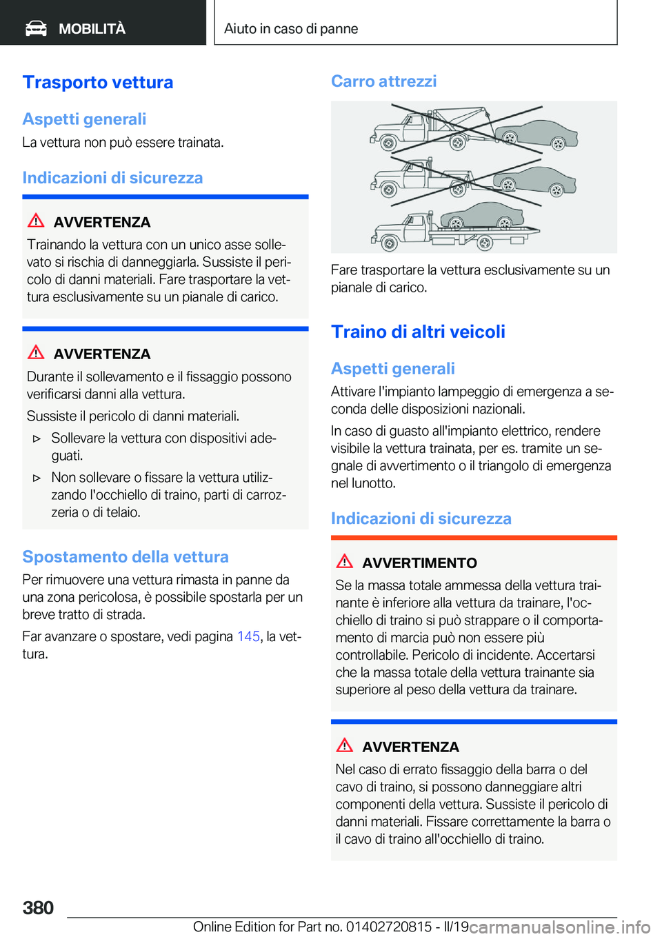 BMW X4 2019  Libretti Di Uso E manutenzione (in Italian) �T�r�a�s�p�o�r�t�o��v�e�t�t�u�r�a
�A�s�p�e�t�t�i��g�e�n�e�r�a�l�i
�L�a��v�e�t�t�u�r�a��n�o�n��p�u�