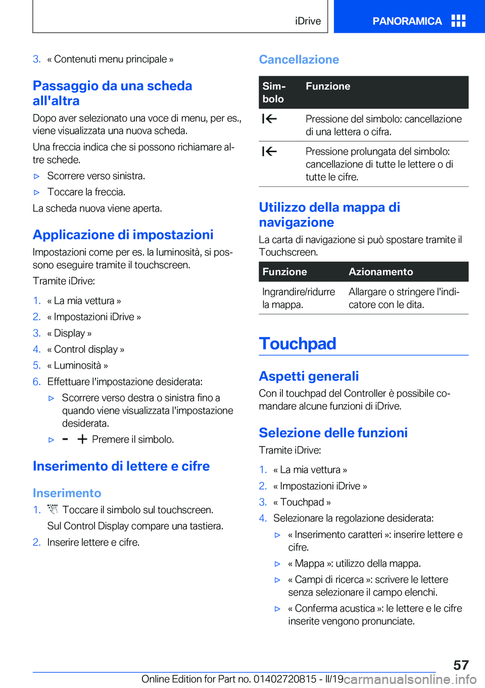 BMW X4 2019  Libretti Di Uso E manutenzione (in Italian) �3�.�«��C�o�n�t�e�n�u�t�i��m�e�n�u��p�r�i�n�c�i�p�a�l�e��{
�P�a�s�s�a�g�g�i�o��d�a��u�n�a��s�c�h�e�d�a
�a�l�l�'�a�l�t�r�a
�D�o�p�o��a�v�e�r��s�e�l�e�z�i�o�n�a�t�o��u�n�a��v�o�c�e��d�i